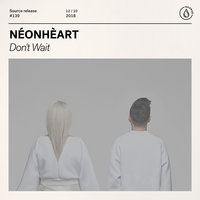 Don't Wait - NÉONHÈART