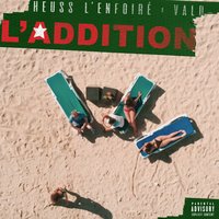 L'addition - Heuss L'enfoiré, Vald