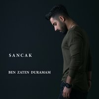 Ben Zaten Duramam - Sancak