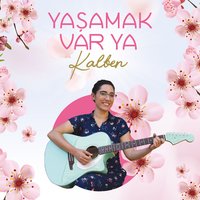 Yaşamak Var Ya - Kalben