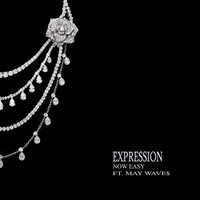 EXpressioN - Now Easy, May Wave$