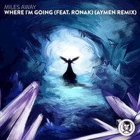 Where I'm Going - Miles Away, Ronak