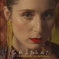 Ya No Se Trata de Ti - Francisca Valenzuela