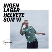 Ingen lager helvete som vi - Cezinando