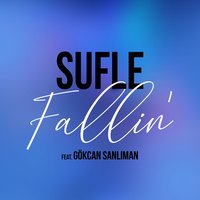 Fallin' - SUFLE, Gökcan Sanlıman