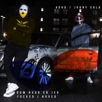 Dum Hvor Er Jeg Fucked I Hoved´ - ADHD, Johny Cola