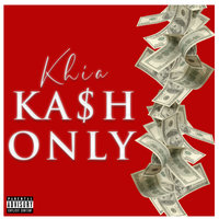 Ka$H Only - Khia