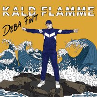 Jaja (Oui oui si si eywa) - Kald Flamme, Ezzari