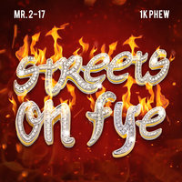 Streets on Fye - Mr. 2-17, 1K Phew