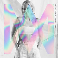 Perfect to Me - Anne-Marie