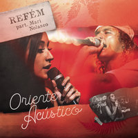 Refém (Acústico) - Oriente, Mariana Nolasco