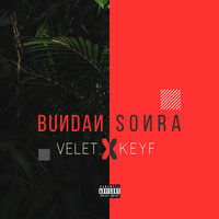 Bundan Sonra - Velet, Keyf