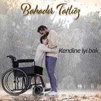 Kendine İyi Bak - Bahadır Tatlıöz