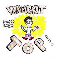 Vraiment top! - Roméo Elvis