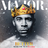 Better With You In It Christmas - MAJOR.