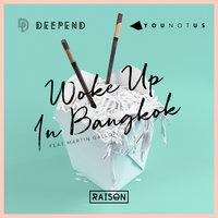 Woke up in Bangkok - Deepend, YouNotUs, Martin Gallop