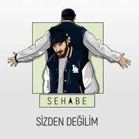 Sizden Değilim - Sehabe