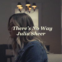 There's No Way - Julia Sheer