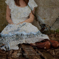 What Love Looks Like - Rebecca Roubion