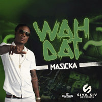 Wha Dat - Masicka