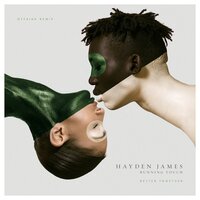 Better Together - Hayden James, Running Touch, OFFAIAH