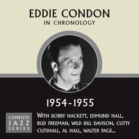 How Come You Do Me Like You Do? (06-24-54) - Eddie Condon