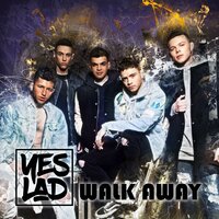 Walk Away - Yes Lad, Danny Dove, Luke Gregory