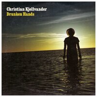 Drunken Hands - Christian Kjellvander