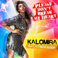 Please Don't Break My Heart - Kalomira, Kalomoira, Fatman Scoop