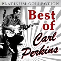 I'm Sorry I'm Not Sorry - Carl Perkins