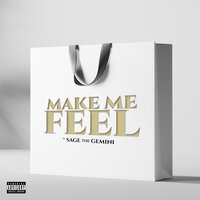 Make Me Feel - Sage The Gemini