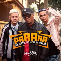 Parara - MC Gustta, Mc Japa, MC Lukkas