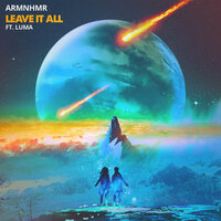 Leave It All - ARMNHMR, LUMA