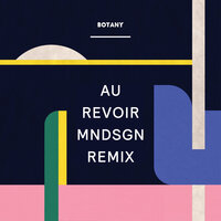 Au Revoir - Botany, Mndsgn