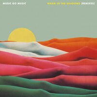 Warm In The Shadows - Music Go Music, Villa