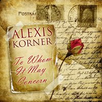 One Scotch, One Bourbon, One Beer - Alexis Korner