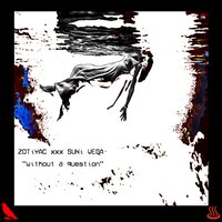 WITHOUT A QUESTION - suni vega, Zotiyac