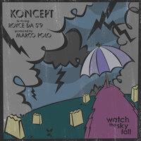 Watch the Sky Fall - Koncept, Marco Polo, Royce 5'9
