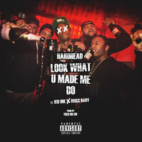 Look What U Made Me Do - Hardhead, Bricc Baby, Kid Ink