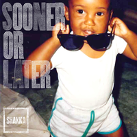Sooner or Later - Shakka