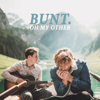 Oh My Other - BUNT.