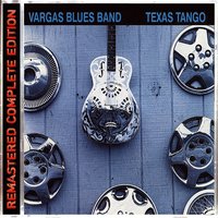 Love Ain't Got Nowhere to Go - Vargas Blues Band