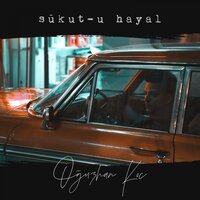 Sükut-u Hayal - Oğuzhan Koç