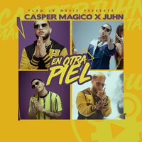 En Otra Piel - Casper Magico, JUHN