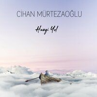 Hangi Yol - Cihan Mürtezaoğlu