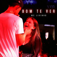 Bom Te Ver - MC Livinho