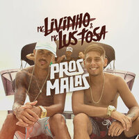 Pros Malas - MC Livinho, MC Lustosa, Mc Livinho, Mc Lustosa