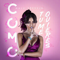 Como Tú Me Quieres - Malu Trevejo
