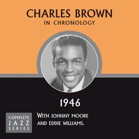 It Had To Be You (1946) - Charles Brown
