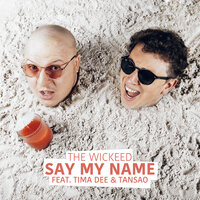 Say My Name - The Wickeed, Tima Dee, Tansao